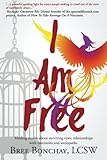 I Am Free: Healing Stories About Surviving Toxic Relationships With Narcissists And Sociopaths