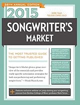 2015 Songwriter's Market: Where  How to Market Your Songs