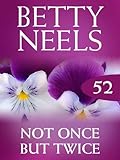 Front cover for the book Not Once But Twice by Betty Neels