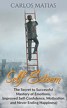  Self -Esteem The Secret to Successful Mastery of Emotions 