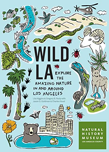 Wild LA: Explore the Amazing Nature in and Around Los Angeles (Best Things In Los Angeles)