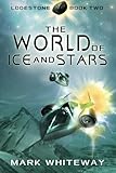 Lodestone Book Two: The World of Ice and Stars (Volume 2)
