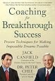 Coaching for Breakthrough Success: Proven Techniques for Making Impossible Dreams Possible