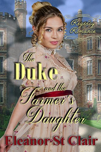 Regency Romance: The Duke and the Farmer's Daughter: Clean and Wholesome Historical Romance