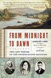 From Midnight to Dawn: The Last Tracks of the Underground Railroad