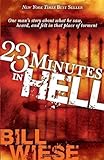23 Minutes In Hell: One Man's Story About What He Saw, Heard, and Felt in That Place of Torment