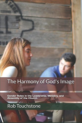 [B.E.S.T] The Harmony of God's Image: Gender Roles in the Leadership, Ministry, and Assembly of the Church [W.O.R.D]