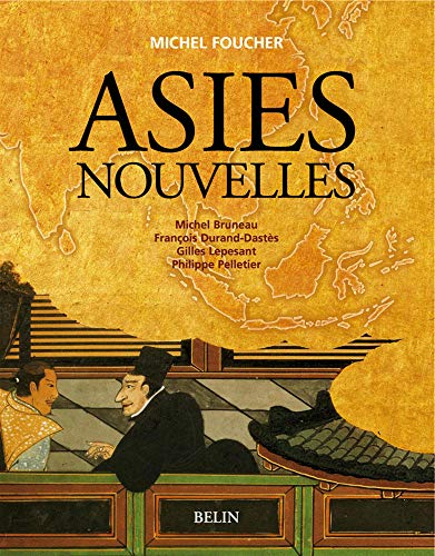 Asies nouvelles : Atlas de géopolitique by Michel Foucher
