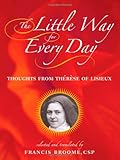 The Little Way for Every Day: Thoughts from Therese of Lisieux