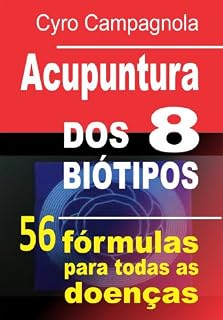 Livro ACUPUNTURA DOS 8 BIÓTIPOS: 56 fórmulas para todas as doenças