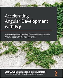 Accelerating Angular Development With Ivy A Practical Guide To Building Faster And More Testable Angular Apps With The New Ivy Engine Nielsen Lars Gyrup Brink Andresen Jacob Yadav Santosh 9781800205215 Amazon Com Books Accelerating Angular Development With Ivy A Practical Guide To Building Faster And More Testable Angular Apps With The New Ivy Engine Nielsen Lars Gyrup Brink Andresen Jacob Yadav Santosh 9781800205215 Amazon Com Books