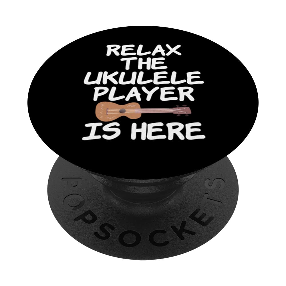 Relax The Ukulele Player Is Here Funny Tee for Ukulelists PopSockets Swappable PopGrip