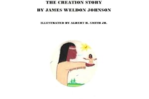 THE CREATION BY JAMES WELDON JOHNSON: ILLUSTRATED BY ALBERT H. SMITH JR.