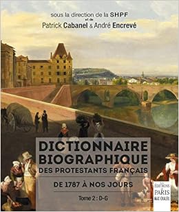Amazon Fr Dictionnaire Biographique Des Protestants Francais De 1787 A Nos Jours Tome 2 D G Collectif Sous La Direction De Patrick Cabanel Et Andre Encreve Livres