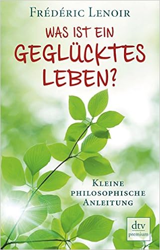Was Ist Ein Geglucktes Leben Kleine Philosophische Anleitung Dtv Fortsetzungsnummer 0 Band 24927 Amazon De Lenoir Frederic Ranke Elsbeth Bucher Was Ist Ein Geglucktes Leben Kleine Philosophische Anleitung Dtv Fortsetzungsnummer 0 Band 24927 Amazon De Lenoir Frederic Ranke Elsbeth Bucher