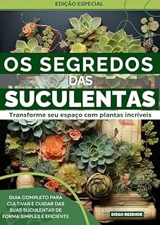 Livro Os Segredos das Suculentas: Guia Completo para Cultivar e Cuidar das Suas Suculentas de Forma Simples e Eficiente