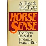 Horse Sense: The Key to Success Is Finding a Horse to Ride