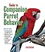 Guide to Companion Parrot Behavior by 