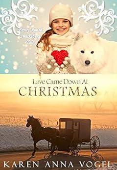 Love Came Down At Christmas: A Fancy Amish Smicksburg Tale by [Vogel, Karen Anna]