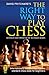 The Right Way to Play Chess by 