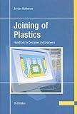 Joining of Plastics 3E: Handbook for Designers and Engineers