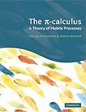 The Pi-Calculus: A Theory of Mobile Processes by Davide Sangiorgi, David Walker