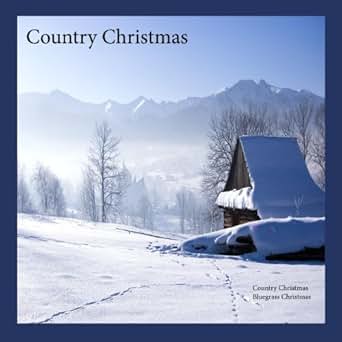 Country Christmas, Bluegrass Christmas Music by Bluegrass Christmas Music Country Christmas