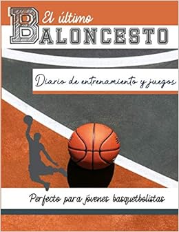 Juego De Baloncesto Y Diario De Entrenamiento Graba Y Rastrea Tu Rendimiento En El Juego De Entrenamiento Y La Temporada Perfecto Para Ninos Y X 11 Pulgadas X 80 Paginas Spanish