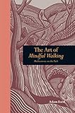 Art of Mindful Walking: Meditations on the Path by Adam Ford