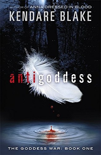 The Goddess War: 1: Antigoddess by Kendare Blake (2013-09-10)