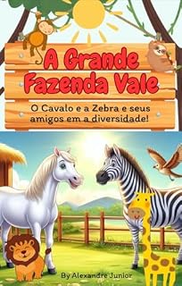 Livro A GRANDE FAZENDA VALE!: O Cavalo e a Zebra e seus amigos em a diversidade!