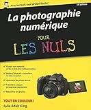 La Photographie Numérique Pour Les Nuls (French Edition) by 