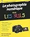 La Photographie Numérique Pour Les Nuls (French Edition) by 
