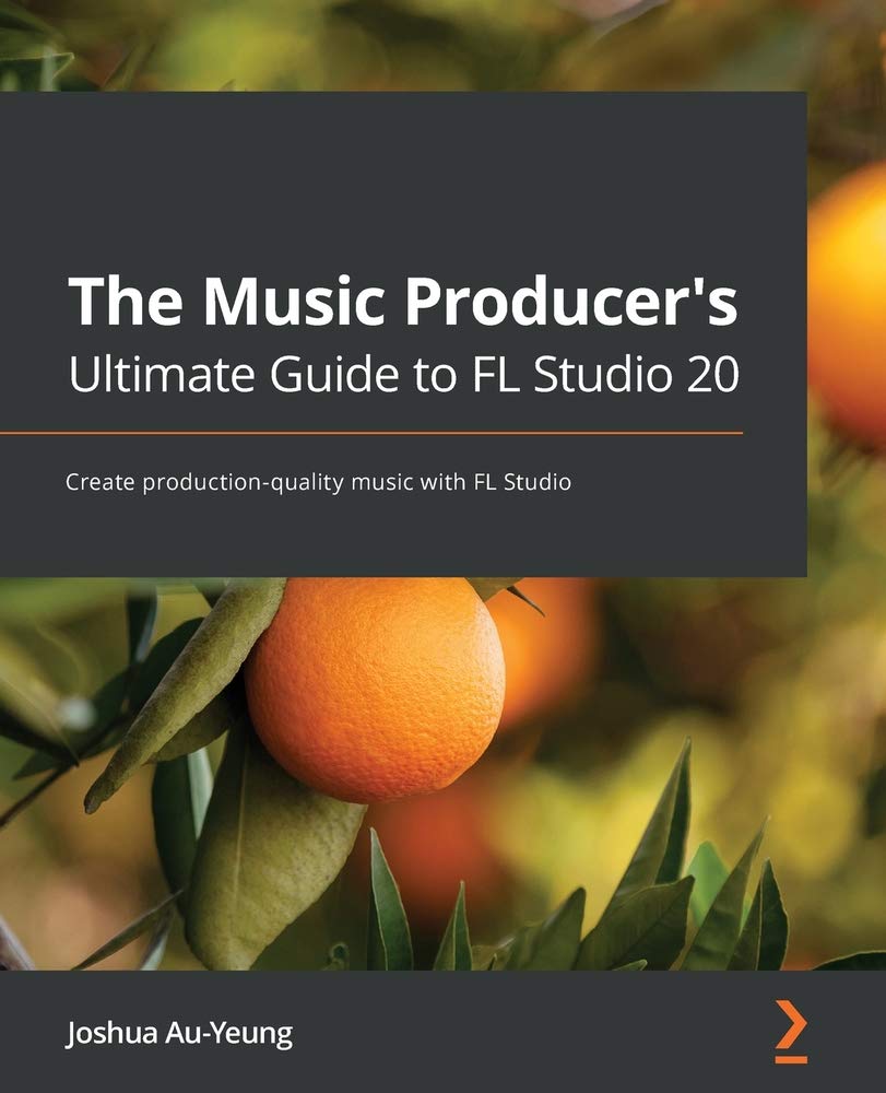 The Music Producer’s Final Information to FL Studio 20: Create production-quality music with FL Studio