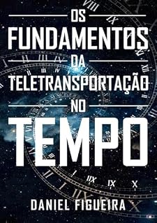 Livro Os Fundamentos Da Teletransportação No Tempo