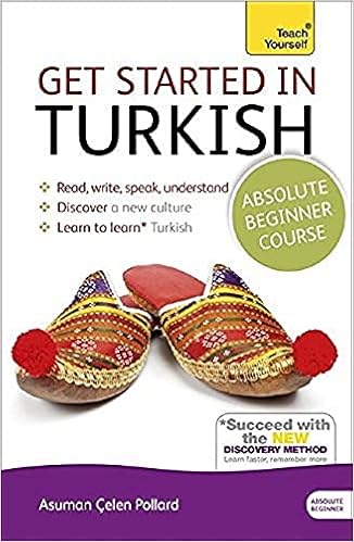 Get Started In Turkish Absolute Beginner Course The Essential Introduction To Reading Writing Speaking And Understanding A New Language Teach Yourself Language Celen Pollard Asuman Amazon Com Books