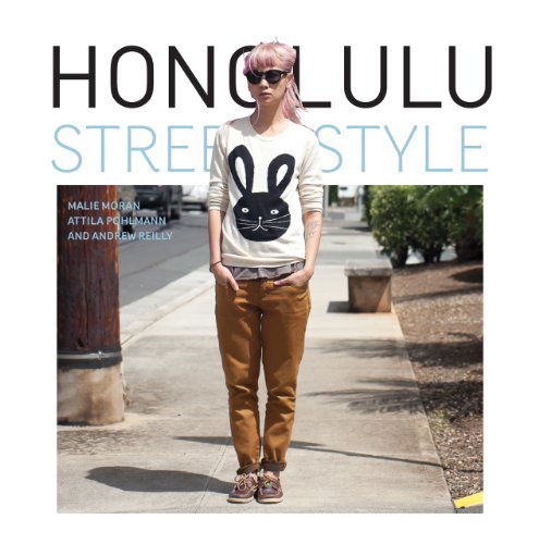 Honolulu Street Style by Malie Moran, Attila Pohlmann, Andrew Reilly