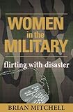 Women in the Military: Flirting With Disaster