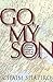Go My Son: A Young Jewish Refugee's Story of Survival by 