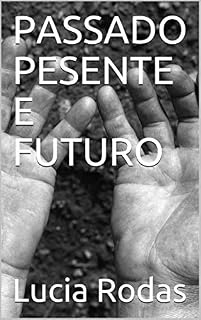 Livro PASSADO PESENTE E FUTURO