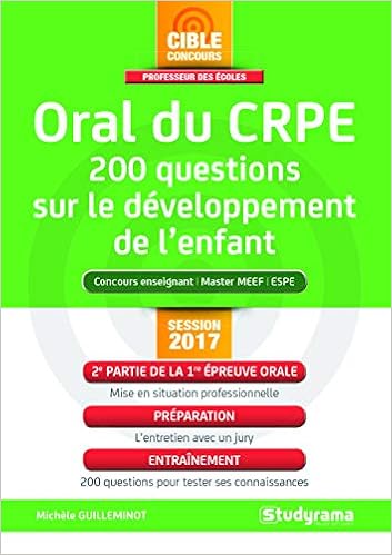 Amazon Fr Crpe 200 Questions Sur Le Developpement Et Les Activites De L Enfant Premiere Epreuve Orale 2e Partie Guilleminot Michele Livres