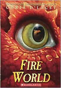 Fire World The Last Dragon Chronicles 6 6 D Lacey Chris 9780545283694 Amazon Com Books