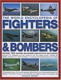 The World Encyclopedia of Fighters and Bombers: Features 1500 wartime and modern identification phot by 