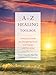 A to Z Healing Toolbox:A Practical Guide for Navigating Grief and Trauma with Intention by