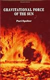 Gravitational Force of the Sun, Spolter, Pari, 0963810758