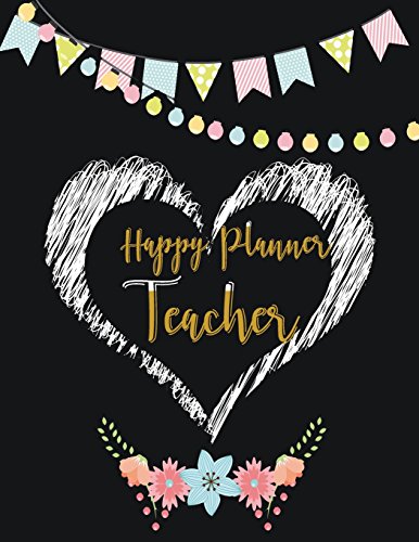 Happy Planner Teacher: Teacher Planner| Teacher Lesson Planner 2018-2019/ Teacher Notebook~ Teachers Weekly Planner/ Classroom Organization~ Teachers ... Schedule, Size 8.5”x11”,140 pages (Volume 4) Paperback – Large Print, June 3, 2018