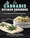 The Cannabis Kitchen Cookbook: Feel-Good Food for Home Cooks by Robyn Griggs Lawrence, Povy Kendal Atchison