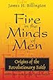Fire in the Minds of Men: Origins of the Revolutionary Faith