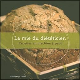 La Mie Du Dieteticien Recettes En Machine A Pain Amazon Ca