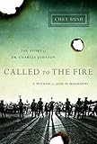 Called to the Fire: A Witness for God in Mississippi; The Story of Dr. Charles Johnson by Chet Bush